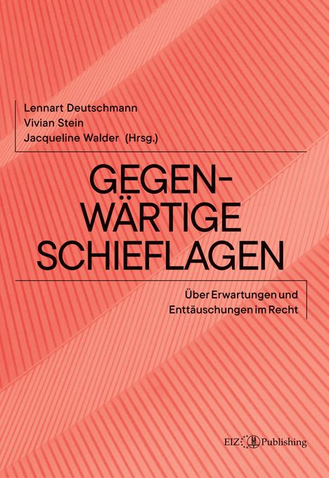 Titel: "GEGENWÄRTIGE SCHIEFLAGEN". Untertitel: "Über Erwartungen und Enttäuschungen im Recht". Roter Hintergrund, diagonale Streifen.