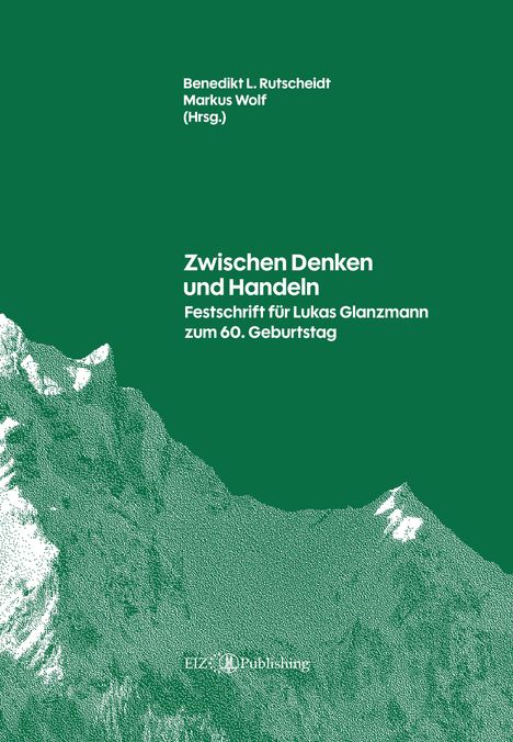 Titel: Zwischen Denken und Handeln. Herausgeber: Benedikt L. Rutscheidt, Markus Wolf. Illustration: grüne Berge.