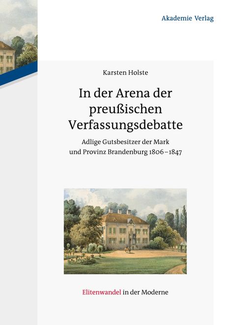 Karsten Holste: In der Arena der preußischen Verfassungsdebatte, Buch