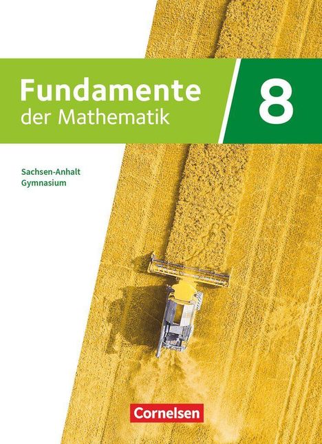 „Fundamente der Mathematik 8, Sachsen-Anhalt Gymnasium“, Luftaufnahme eines Mähdreschers im Weizenfeld, Cornelsen-Logo.