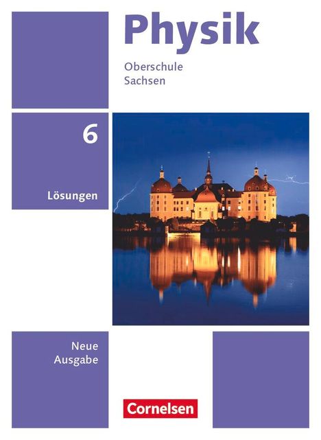 "Physik, Oberschule Sachsen, 6, Lösungen, Neue Ausgabe, Cornelsen." Abbildung eines beleuchteten Schlosses bei Nacht.