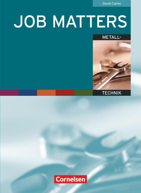 David Clarke: Job Matters. Metalltechnik. Arbeitsheft (Branchenteil), Buch