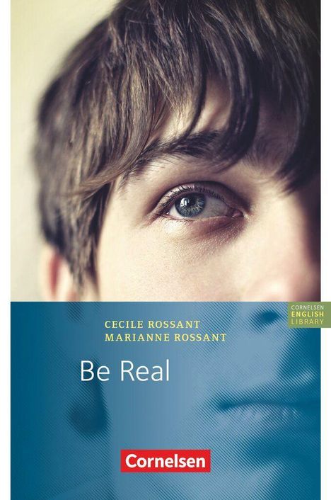 "Buch-Cover mit Titel 'Be Real', Autoren Cecile & Marianne Rossant. Foto zeigt Augenpartie einer Person, Cornelsen-Logo unten."