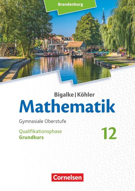 Horst Kuschnerow: Bigalke/Köhler: Mathematik - 12. Schuljahr - Brandenburg - Grundkurs - Schülerbuch, Buch