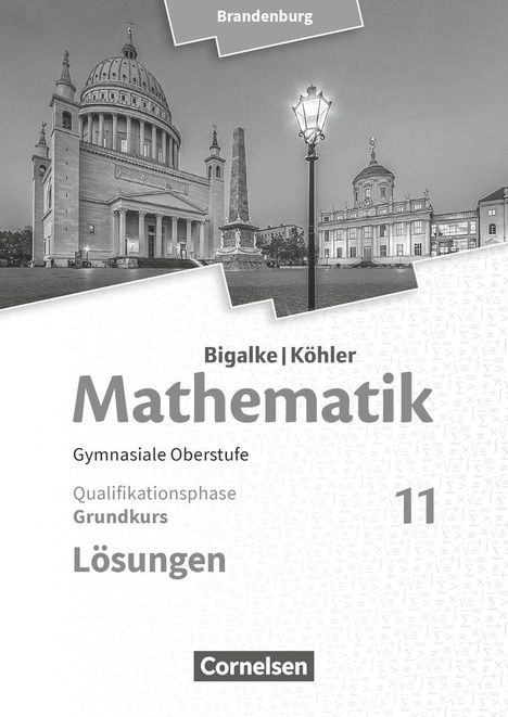 Horst Kuschnerow: Bigalke/Köhler: Mathematik 11. Schuljahr - Brandenburg - Grundkurs. Lösungen zum Schülerbuch, Buch