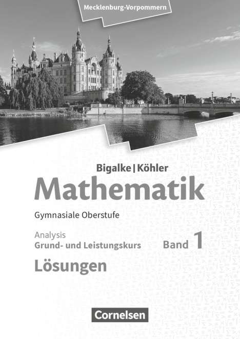Anton Bigalke: Bigalke/Köhler: Mathematik. Band 1. Analysis. Mecklenburg-Vorpommern. Lösungen zum Schülerbuch, Buch