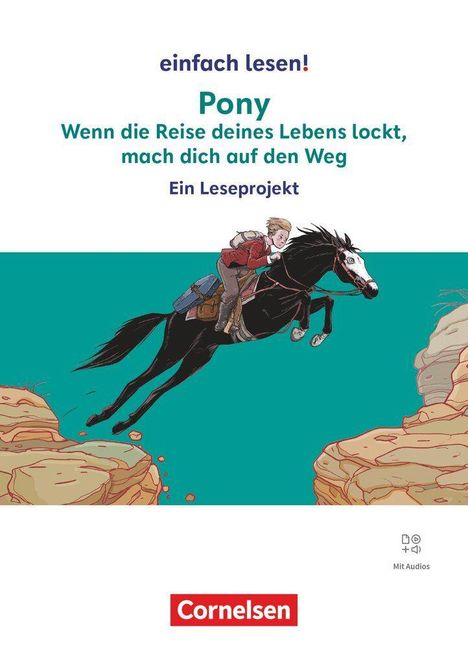 Text: einfach lesen! Pony. Wenn die Reise deines Lebens lockt, mach dich auf den Weg. Ein Leseprojekt. Illustration: Kind auf Pony springt über Schlucht. Cornelsen-Logo.