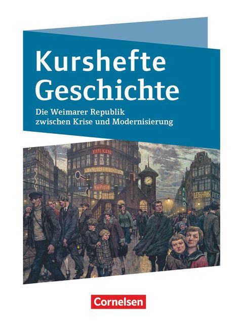Kurshefte Geschichte. Die Weimarer Republik zwischen Krise und Modernisierung. Schülerbuch - Niedersachsen, Buch