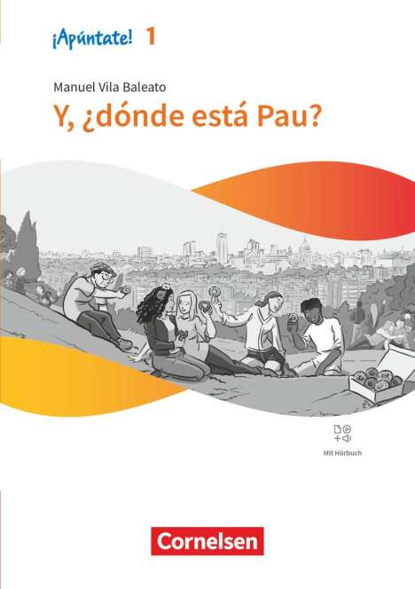 Manuel Vila Baleato: ¡Apúntate! Band 1 - Y, ¿dónde está Pau? - Lektüre mit Hörbuch und Arbeitsblättern, Buch