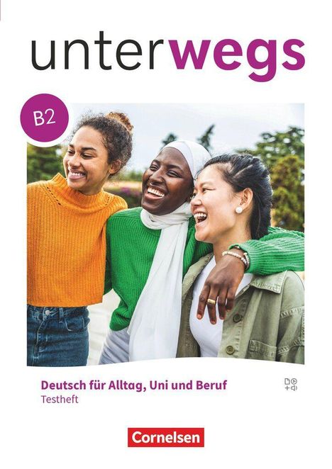 Text: "unterwegs B2, Deutsch für Alltag, Uni und Beruf, Cornelsen." Drei lachende Personen in freundlicher Umarmung.