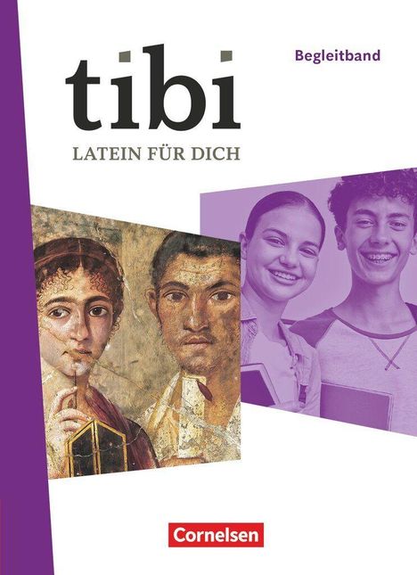 „tibi - LATEIN FÜR DICH“ und „Begleitband“ steht oben, „Cornelsen“ unten. Zwei Gesichter auf antikem Gemälde, zwei Jugendliche modern.