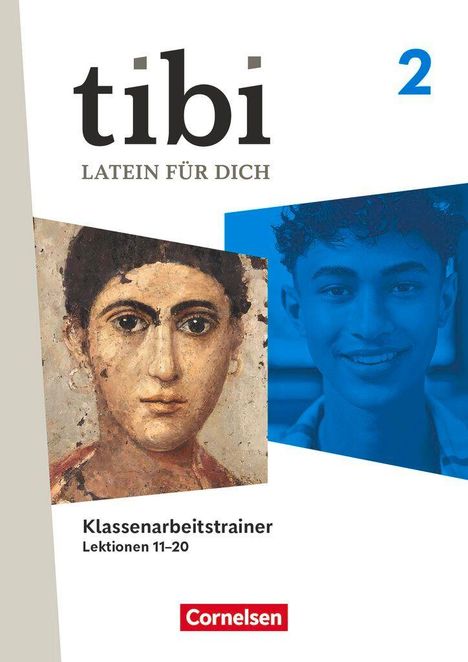 „tibi Latein für dich“, „2“, „Klassenarbeitstrainer Lektionen 11–20“, „Cornelsen“. Illustration: antikes Porträt und lächelnder Jugendlicher.