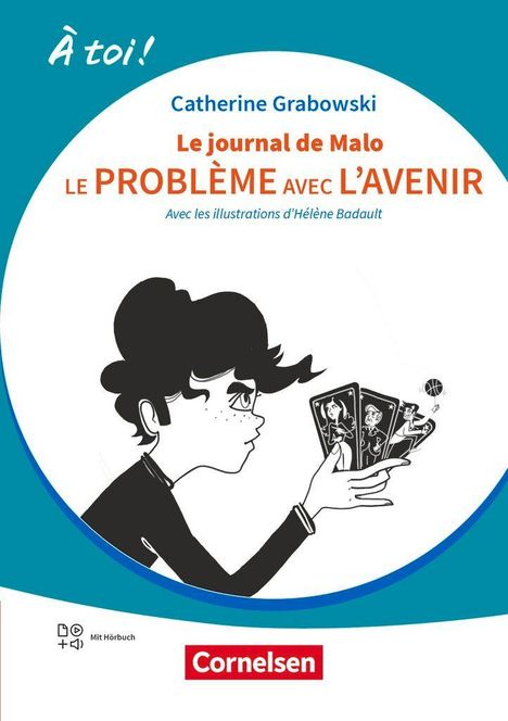 Text oben: "À toi! Catherine Grabowski. Le journal de Malo. LE PROBLÈME AVEC L'AVENIR." Unten: "Cornelsen". Illustration: Junge mit Karten.