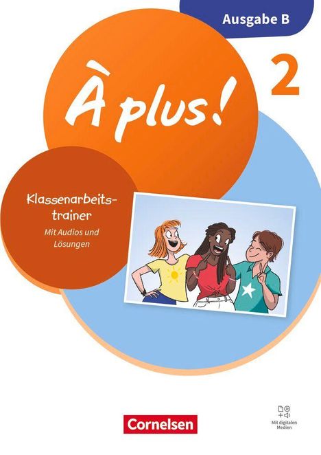 Ausgabe B, À plus!, Klassenarbeitstrainer, Mit Audios und Lösungen. Illustration: Drei lachende Personen in farbigen Shirts.