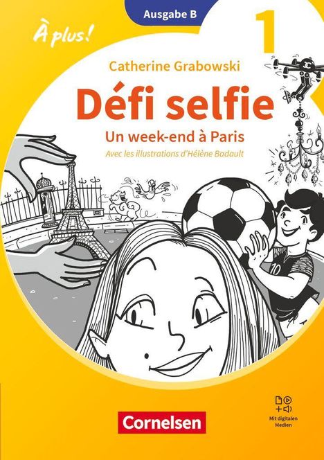 Ausgabe B. Catherine Grabowski. Défi selfie. Un week-end à Paris. Gelbes Cover mit Eiffelturm und fröhlichen Teenagern. Cornelsen.