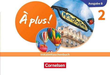 "À plus!", "Vokabeltaschenbuch", "Cornelsen", "Ausgabe B", "2". Aufnahme eines Metro-Schilds, Gebäude, Heißluftballons.