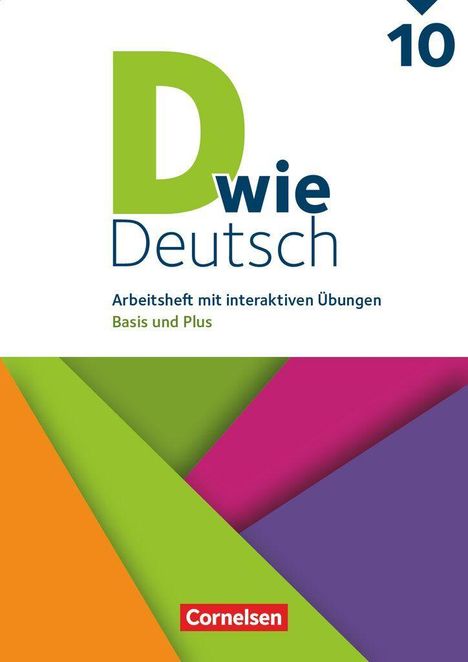 "D wie Deutsch" Arbeitsheft, Niveau 10, mit interaktiven Übungen. Bunte, überlappende Dreiecke, enthält das Cornelsen-Logo.
