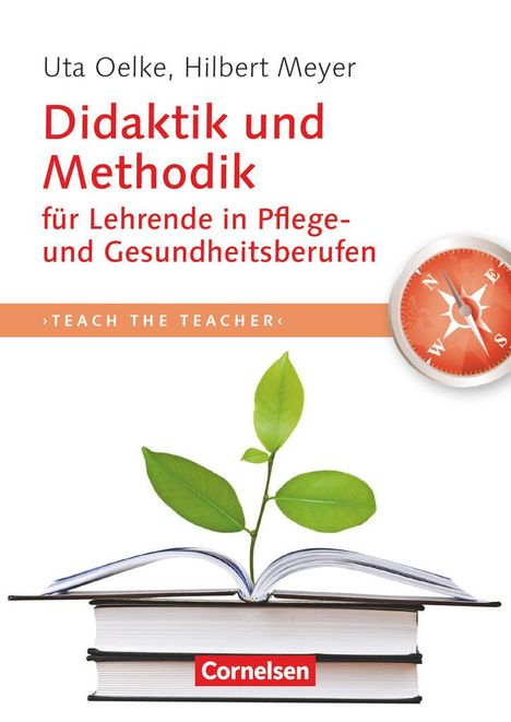 Uta Oelke: Teach the teacher: Didaktik und Methodik für Lehrende in Pflege und Gesundheitsberufen, Buch