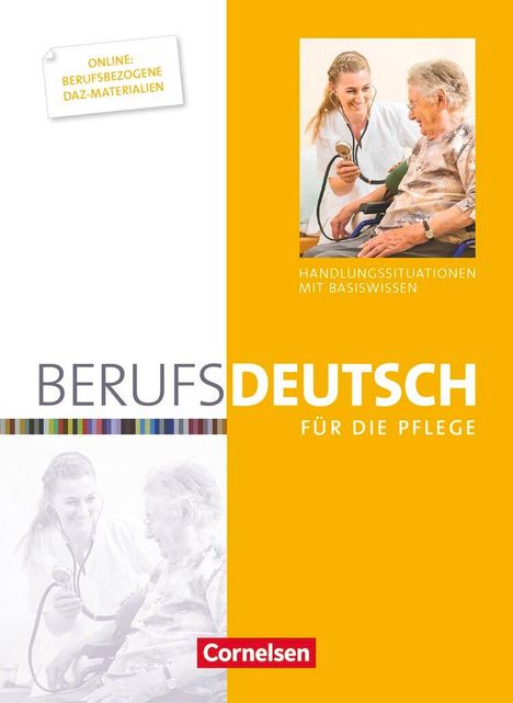 Online: Berufsbezogene DaZ-Materialien. Handlungssituationen mit Basiswissen. "Berufsdeutsch für die Pflege". Cornelsen.