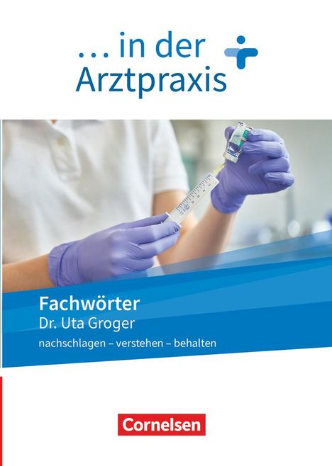 Uta Groger: Medizinische Fachangestellte/... in der Arztpraxis. 1.-3. Ausbildungsjahr. Fachwörter in der Arztpraxis, Buch