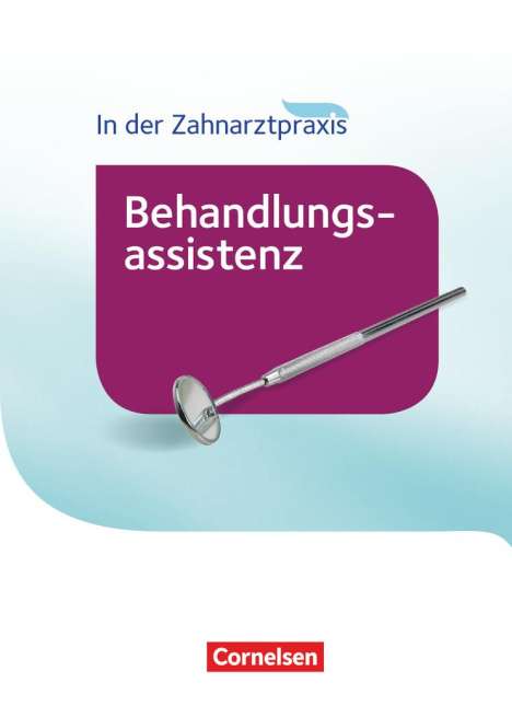 Bernhard Alfter: In der Zahnarztpraxis - Behandlungsassistenz. Fachkunde. Schülerbuch, Buch