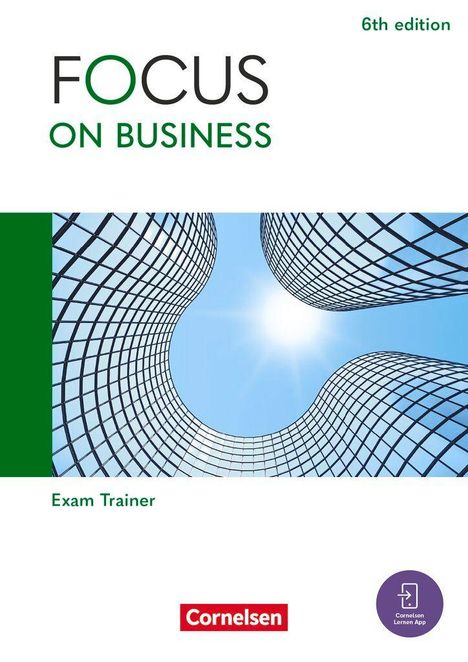 „FOCUS ON BUSINESS“, „Exam Trainer“, „6th edition“. Design mit geschwungenen Gebäuden und blauem Himmel. Cornelsen-Logo.