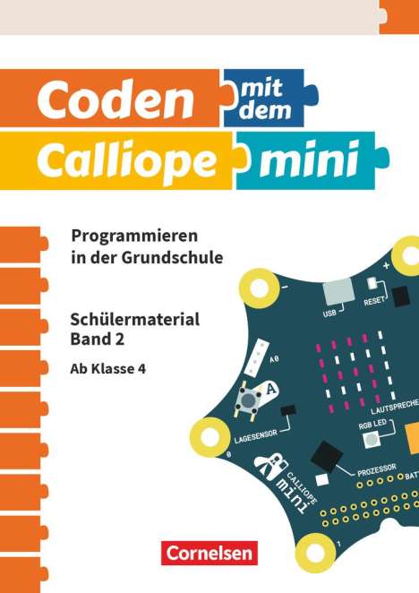 Michael Abend: Coden mit dem Calliope mini Ab 4. Schuljahr - Programmieren in der Grundschule, Buch