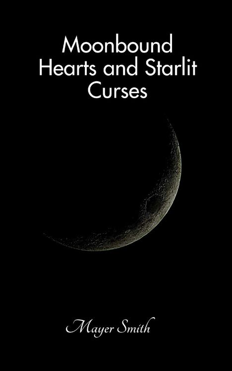 Mayer Smith: Moonbound Hearts and Starlit Curses, Buch