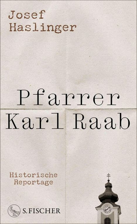 "Josef Haslinger, Pfarrer Karl Raab, Historische Reportage, S. Fischer." Unten ist der Turm einer Kirche mit Uhr zu sehen.