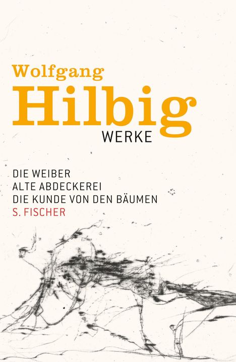 Wolfgang Hilbig: Werke 3. Die Weiber. Alte Abdeckerei. Die Kunde von den Bäumen. Erzählungen, Buch