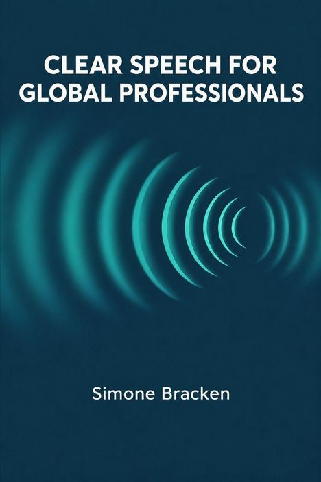 Text: "CLEAR SPEECH FOR GLOBAL PROFESSIONALS" von Simone Bracken. Darstellung von elliptischen Wellen auf blauem Hintergrund.
