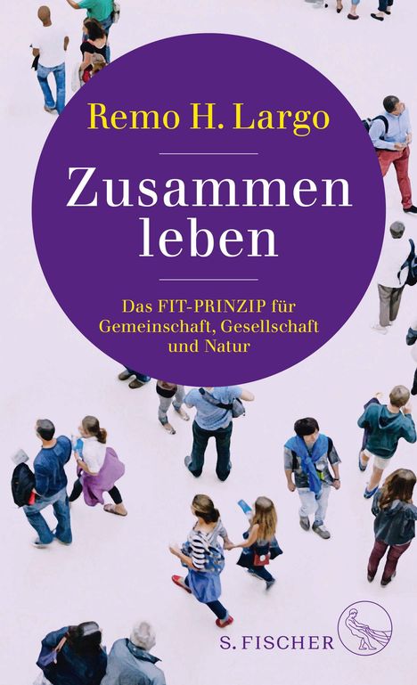 Remo H. Largo: Zusammen leben. Das Fit-Prinzip für Gemeinschaft, Gesellschaft und Umwelt, Buch