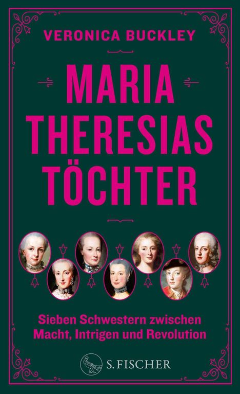"Veronica Buckley - Maria Theresias Töchter: Sieben Schwestern zwischen Macht, Intrigen und Revolution." Porträts im Oval.
