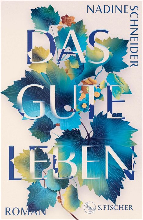 „DAS GUTE LEBEN“ von Nadine Schneider, Roman. Illustration: Bunte Blätter vor hellem Hintergrund. Logo: S. Fischer.