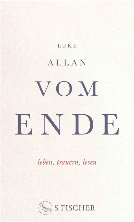 LUKE ALLAN VOM ENDE, untertitel: leben, trauern, lesen. Unten Logo von S. Fischer Verlag. Beige Hintergrund.