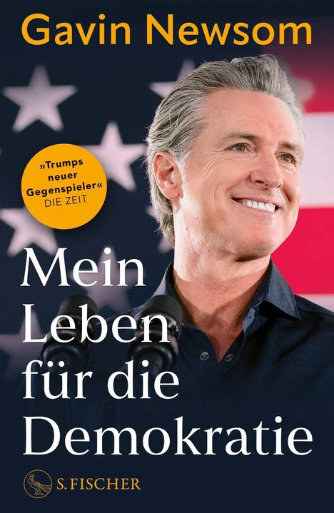 „Gavin Newsom“, „Trumps neuer Gegenspieler“, „Mein Leben für die Demokratie“, „S. Fischer“. Porträt von lächelndem Mann.