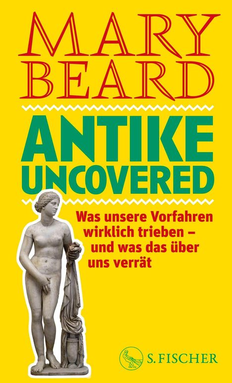 "MARY BEARD ANTIK UNVEILED Was unsere Vorfahren wirklich trieben – und was das über uns verrät." Statue und S. Fischer Logo.