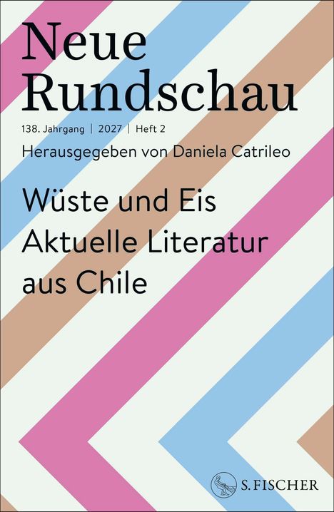 „Neue Rundschau“; 138. Jahrgang | 2027 | Heft 2; Herausgegeben von Daniela Catrileo; Wüste und Eis; Aktuelle Literatur aus Chile. Bunte diagonale Streifen auf hellem Hintergrund.