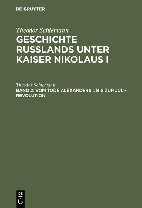 Theodor Schiemann, "Geschichte Russlands unter Kaiser Nikolaus I", Band 2. Grünlicher Hintergrund. De Gruyter Logo.