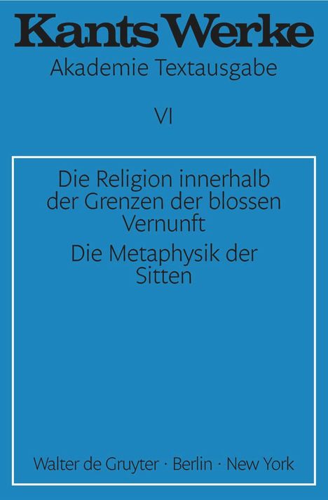 Immanuel Kant: Die Religion innerhalb der Grenzen der blossen Vernunft. Die Metaphysik der Sitten, Buch