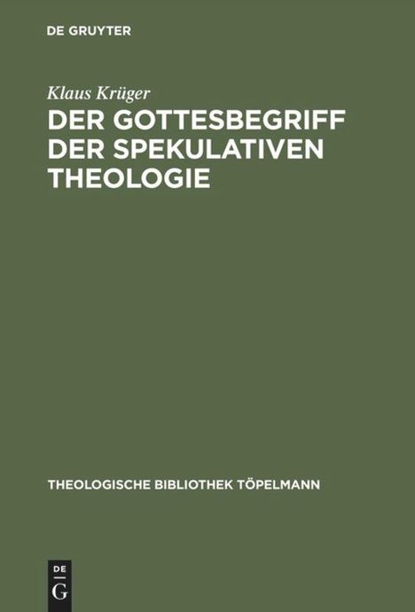 Klaus Krüger: Der Gottesbegriff der spekulativen Theologie, Buch