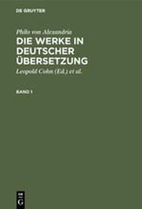 Philo von Alexandria: Philo von Alexandria: Die Werke in deutscher Übersetzung. Band 1, Buch