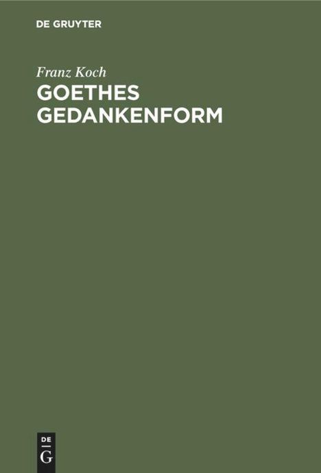 Franz Koch: Goethes Gedankenform, Buch