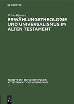 Peter Altmann: Erwählungstheologie und Universalismus im Alten Testament, Buch