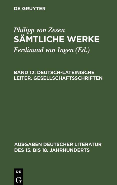 Philipp Von Zesen: Sämtliche Werke, Bd 12, Deutsch-lateinische Leiter. Gesellschaftsschriften, Buch