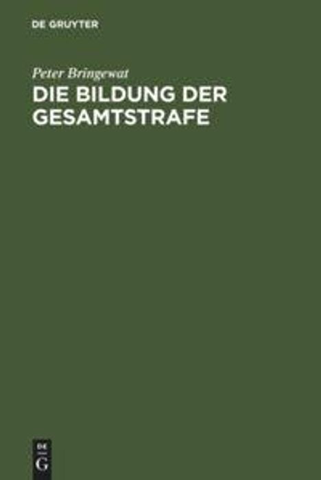 Peter Bringewat: Die Bildung der Gesamtstrafe, Buch