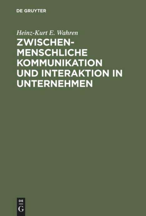 Heinz-Kurt E. Wahren: Zwischenmenschliche Kommunikation und Interaktion in Unternehmen, Buch