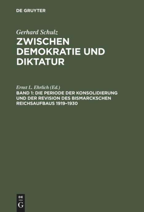Gerhard Schulz: Die Periode der Konsolidierung und der Revision des Bismarckschen Reichsaufbaus 1919¿1930, Buch