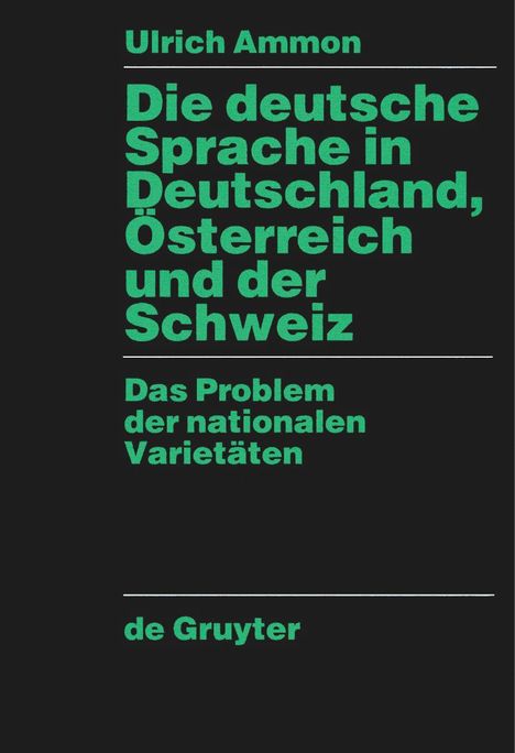 Ulrich Ammon: Die deutsche Sprache in Deutschland, Österreich und der Schweiz, Buch