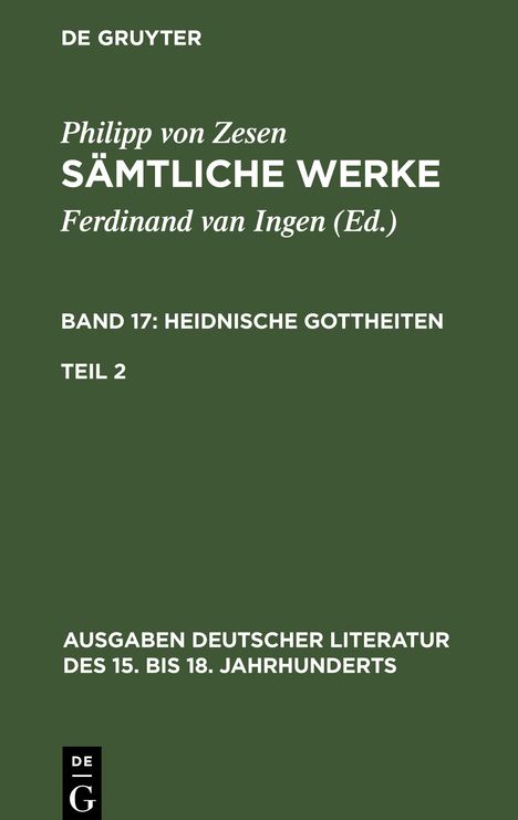 Philipp Von Zesen: Sämtliche Werke, Bd 17/Tl 2, Ausgaben deutscher Literatur des 15. bis 18. Jahrhunderts, Buch